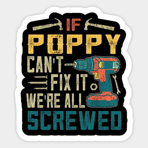 IF POPPY CAN'T FIX IT WE'RE ALL SCREWED Sticker by JohnetteMcdonnell